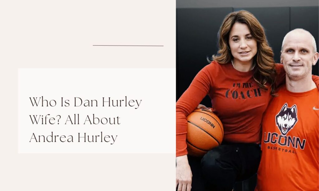 Who Is Dan Hurley Wife? All About Andrea Hurley dan hurley wife