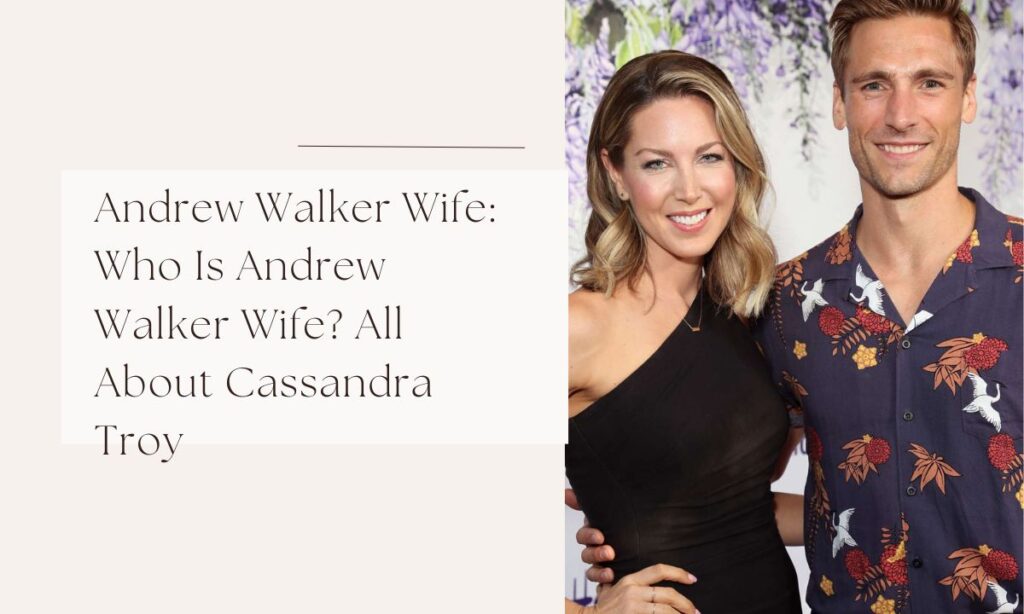 andrew walker wife