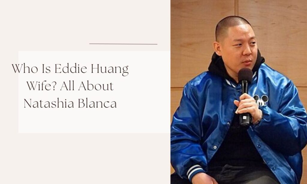 Who Is Eddie Huang Wife? All About Natashia Blanca eddie huang wife